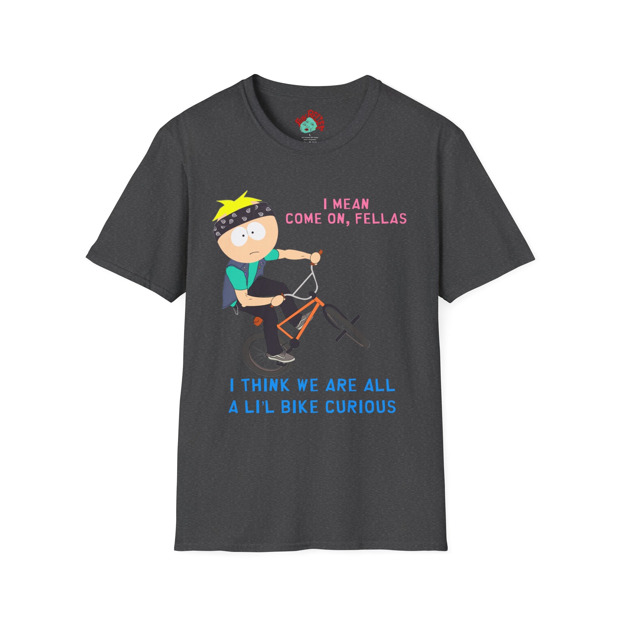 T-Shirt — BMX Against Bigots / I Think We Are All A Lil' Bike Curious