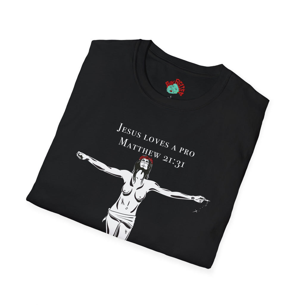 T-Shirt — "Jesus Loves A Pro" safe sex work Advocacy Tee graphic