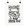Matte Poster — "Housing Is A Human Right" Black & White Activist Art