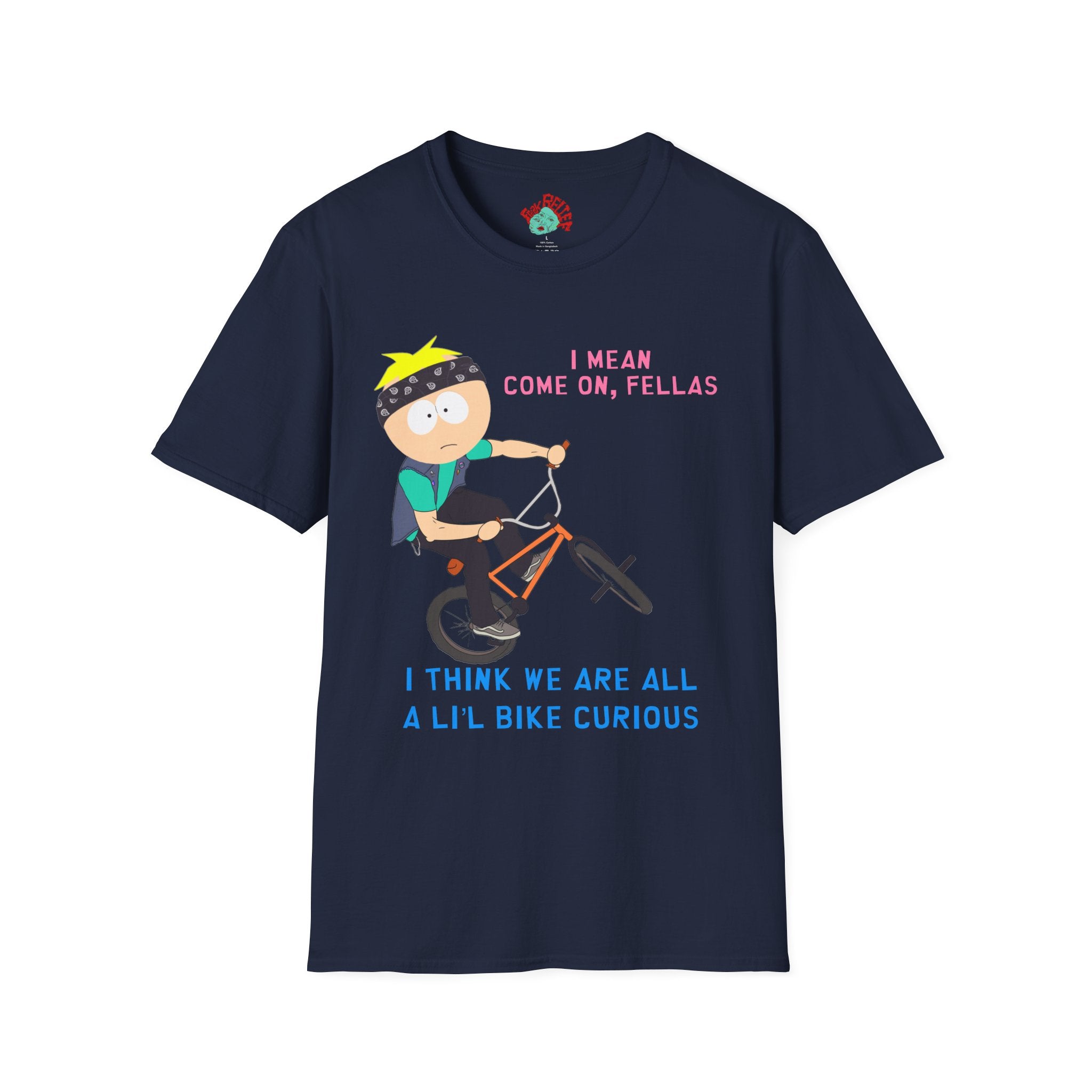 T-Shirt — BMX Against Bigots / I Think We Are All A Lil' Bike Curious
